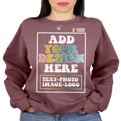 Custom Sweatshirt Add Your Own Text Design Photo Personalized Design Your Own Sweatshirt Front Back Side Heather Dark Maroon 2X-Large