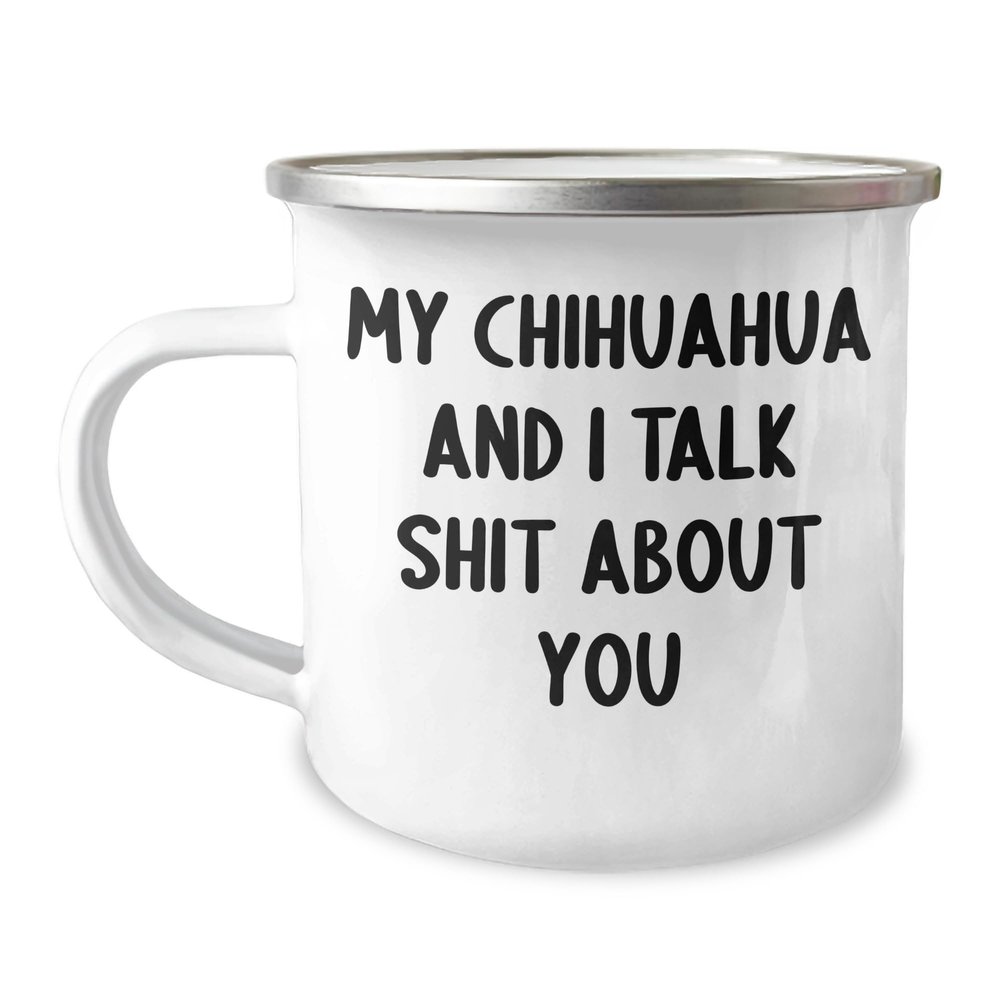 Chihuahua Dog Lovers Speak Frankly Chihuahua Dog Camping Mug Birthday Unique Gift from Friends