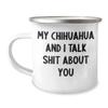 Chihuahua Dog Lovers Speak Frankly Chihuahua Dog Camping Mug Birthday Unique Gift from Friends view 1