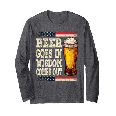 Beer Goes In Wisdom Comes Out Funny Drinking Beer Long Sleeve T-Shirt