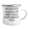 Dilute Calico Cat Lover Funny Gifts for Birthday Celebrations - My Dilute Calico Cat And I Talk Shit About You Enamel Camping Mug for Cat Enthusiasts and Friends view 2