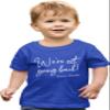 2T Royal Toddler We're Not Going Back! Toddler T-Shirt view 1