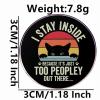 2 Society Fear Pins, I STAY INSIDE BECAUSE IT'S JUST TOO PEOPLE OUT THERE Alloy Lapel Pins, Clothes Backpack Accessories view 2