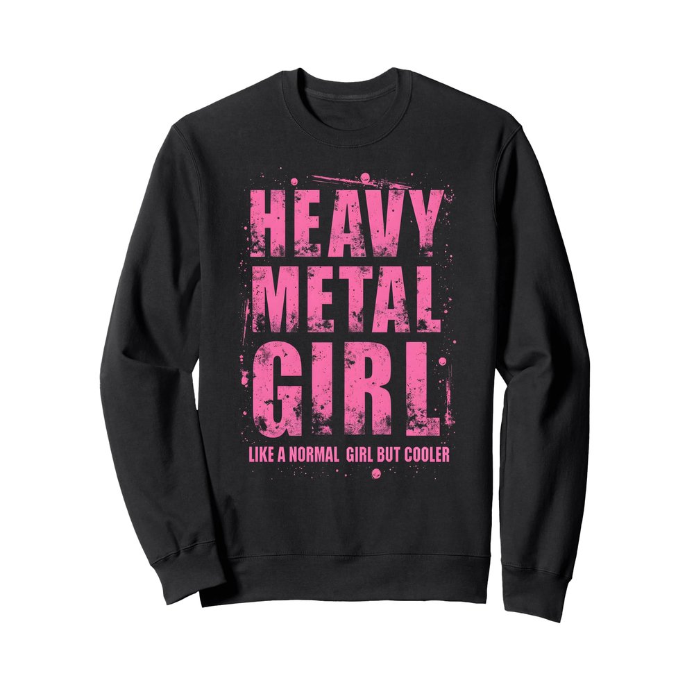 Funny Heavy Metal Joke for Rocker Girls and Women Sweatshirt