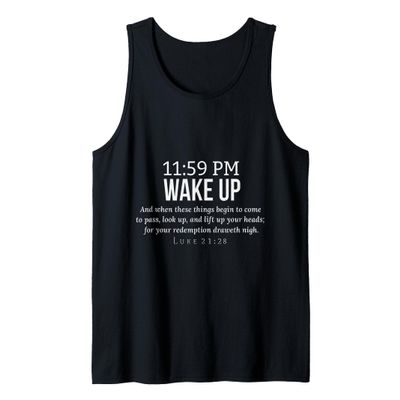 11 59 Wake Up Look Up Your Redemption Draws Near Luke 21 28 Tank Top