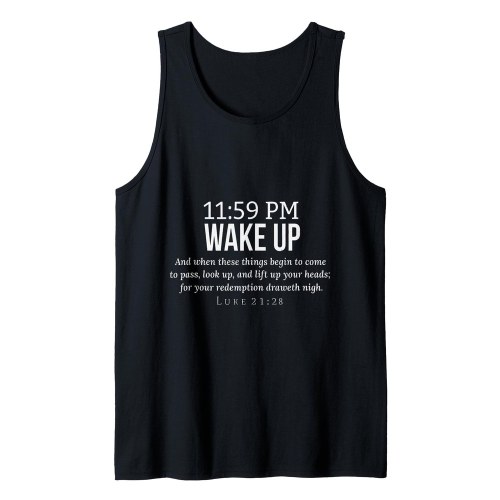 11 59 Wake Up Look Up Your Redemption Draws Near Luke 21 28 Tank Top