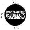 2 Procrastination lapel pins, PROCRASTINATE LIKE THERE IS NO TOMORROW alloy lapel pins, backpack clothes wallet accessories view 3