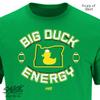 Big Duck Energy T-Shirt for Oregon College Fans (SM-5XL) (Irish Green Short Sleeve, Large) view 3