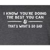 Medium Heather Black Mens I Know You're Doing The Best You Can Sarcastic Funny T-Shirt view 4