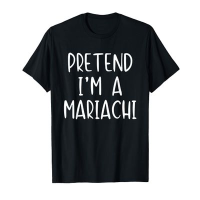 Pretend I'm A Mariachi Costume Halloween Simple Adult Kid T-Shirt