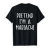 Pretend I'm A Mariachi Costume Halloween Simple Adult Kid T-Shirt view 1