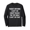 Funny There's Nothing I Can't Do Except Reach The Top Shelf Long Sleeve T-Shirt view 1