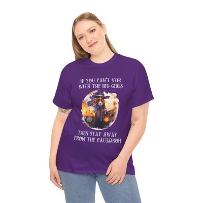 Funny Sarcastic Witch T Shirt, If You Can't Stir with The Big Girls Then Stay Away from The Cauldron T-Shirt, Halloween Tee, Purple