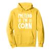 Pretend I'm Corn Shirt Adult Men Women Kids Corn Costume Pullover Hoodie view 1