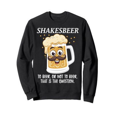 Shakesbeer To Beer Or Not To Beer Question Sweatshirt