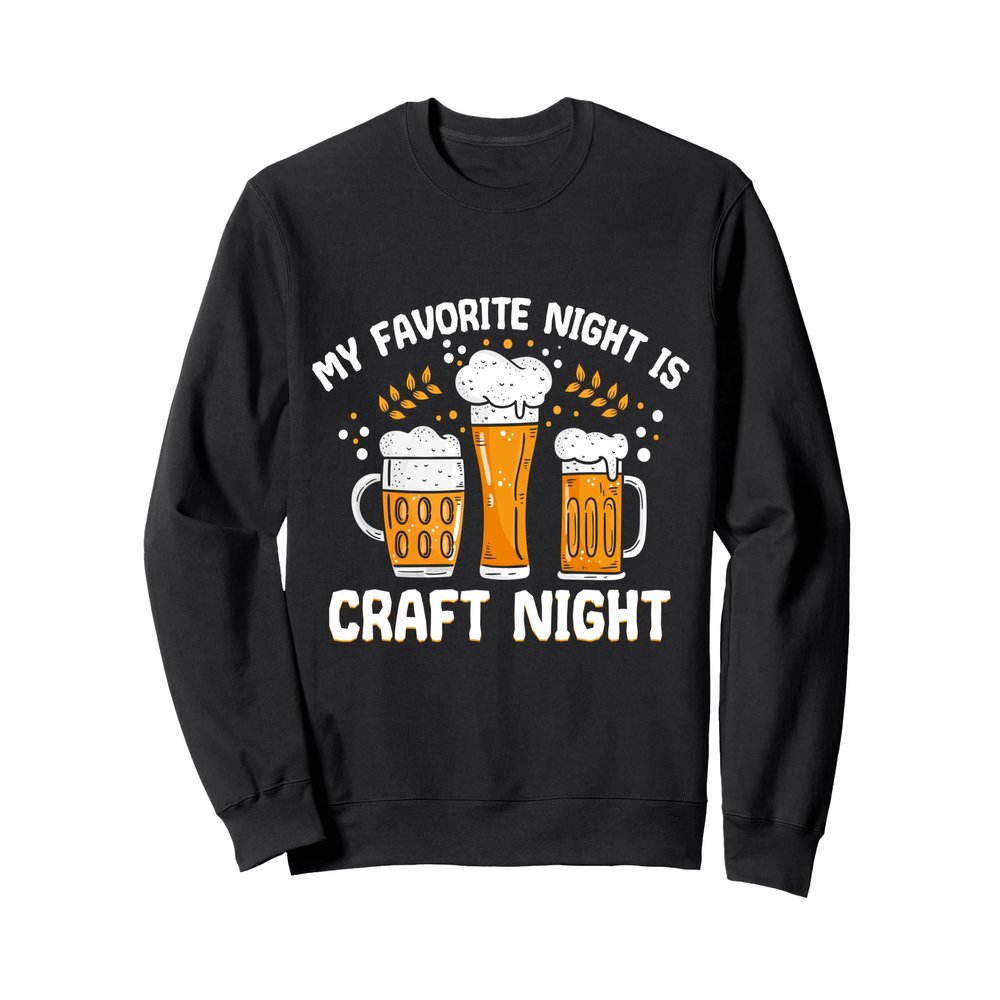 My Favorite Night Is Craft Night Beer Mug Sweatshirt