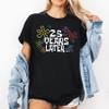 25 Years Later Meme Shirt for Birthdays or Anniversaries, Funny Unisex Crewneck Graphic T-Shirt, Men's or Women's Cotton Tee Dark Heather view 4