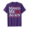 Missed Me '24 Again Fight T-Shirt view 1
