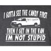 5X-Large Heather Black Mens I Gotta See The Candy First Then I Get in The Van T-Shirt view 4