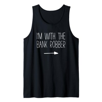 I'm With The Bank Robber Shirt Adult Kids Men Women Costume Tank Top