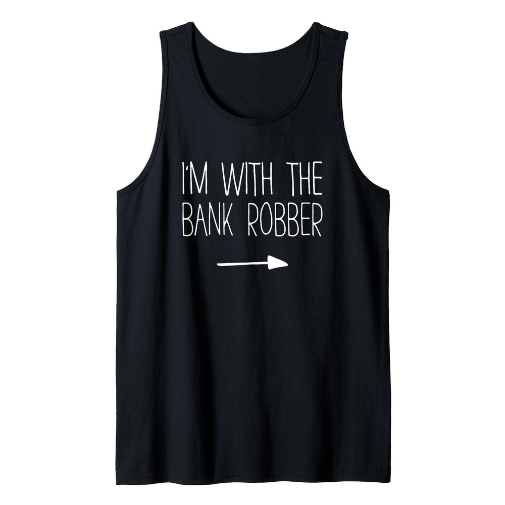 I'm With The Bank Robber Shirt Adult Kids Men Women Costume Tank Top