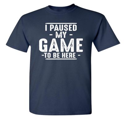 I Paused My Game to Be Here Shirt | Humor Youth Graphic T-Shirts Fun Tee | Bold Statement Graphic Tees Unique Novelty Youth Sarcastic Funny T Shirts YM Navy