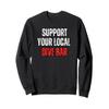 Support Your Local Dive Bar Sweatshirt view 1