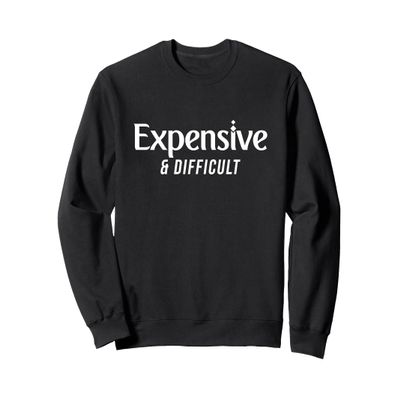 Expensive & Difficult Sweatshirt