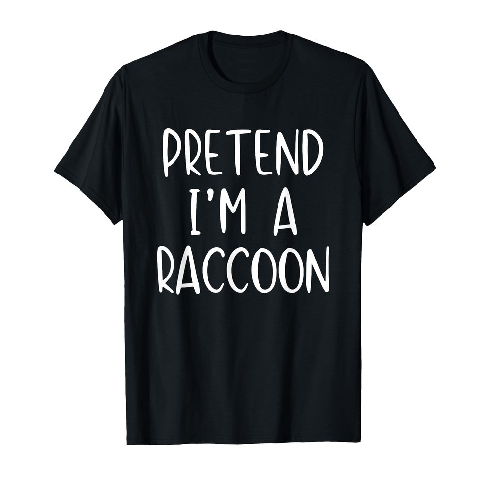 Pretend I'm Raccoon Costume Halloween Simple Adult Racoon T-Shirt