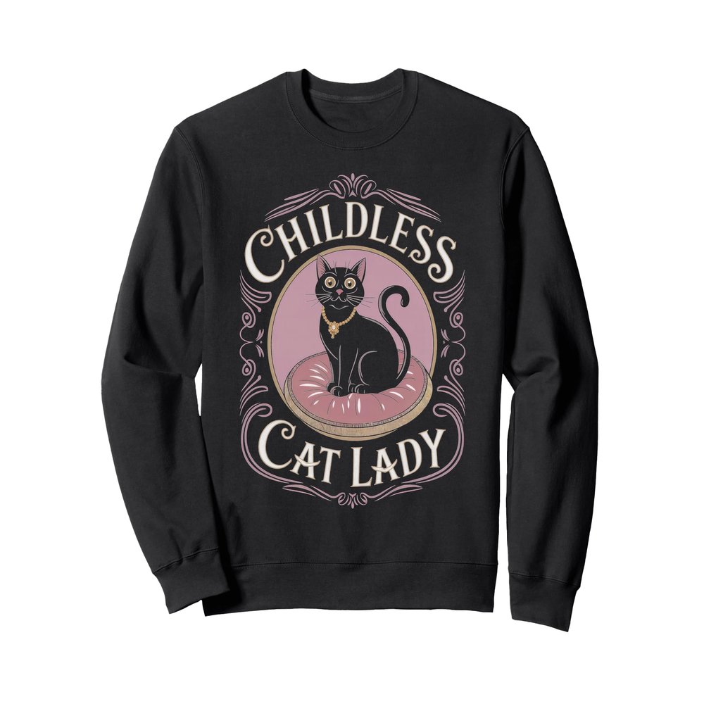 Childless Cat Lady Whimsical Pet Lover Sweatshirt