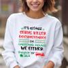 Crime Documentaries Sweatshirt, Horror Christmas Funny Christmas Shirt, Slaying Or Sleighing, Christmas Movies Sweatshirt, Holiday Outfit view 2