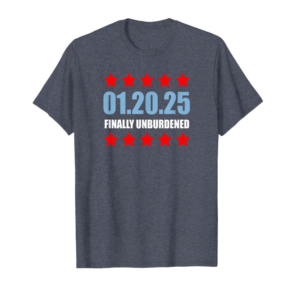 01 20 25 January 2025 Inauguration Day Finally Unburdened T-Shirt