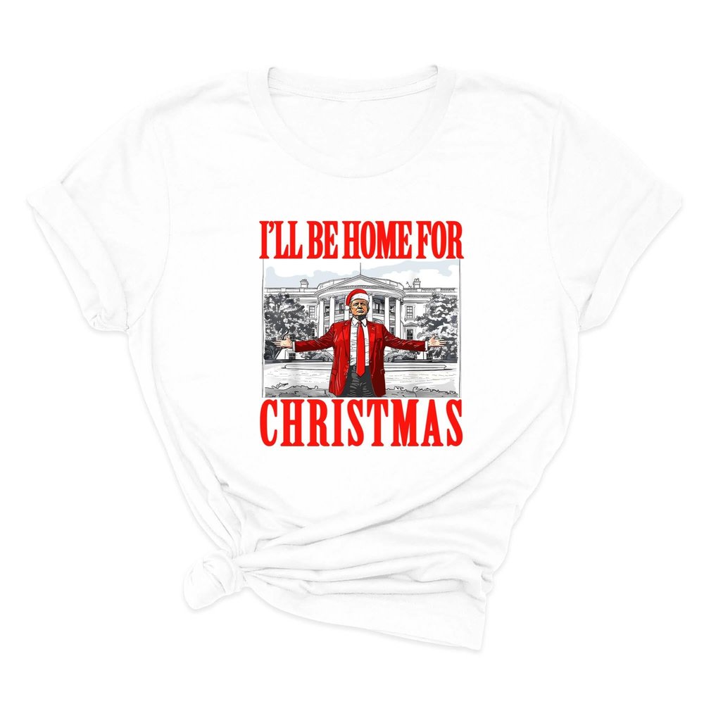 I'll Be Home for Christmas Santa Trump Shirt Funny Holiday Tee White