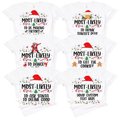 Custom Most Likely to Christmas Shirts Funny Sarcastic Christmas Matching T Shirts Personalized Family Xmas Tee Shirt Holiday Toddler White 2T