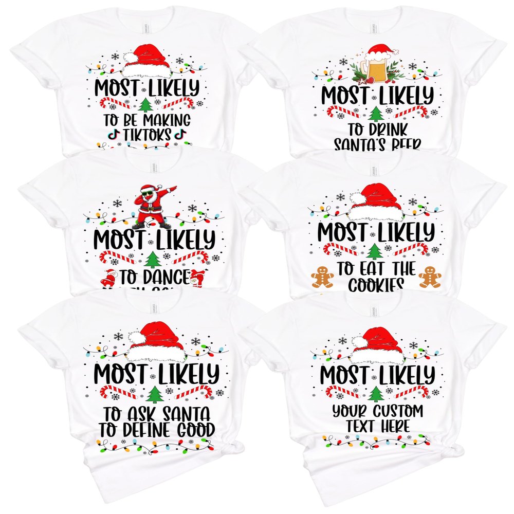 Custom Most Likely to Christmas Shirts Funny Sarcastic Christmas Matching T Shirts Personalized Family Xmas Tee Shirt Holiday Toddler White 2T