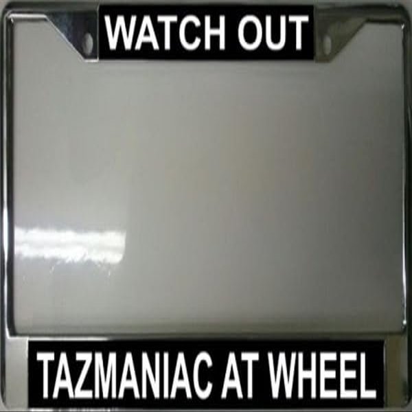 212 Main Taz8 Watch Out Tazmaniac at Wheel License Plate Frame - Free Screw Caps Included