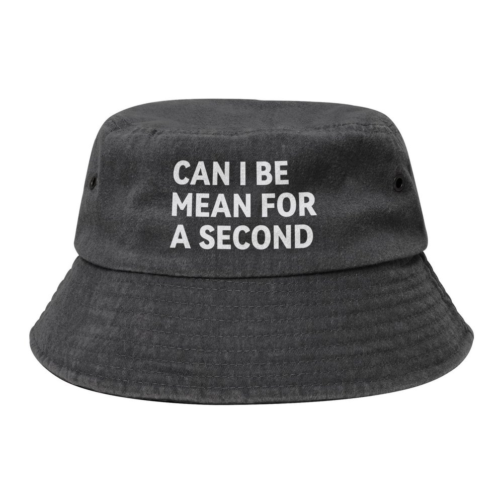 Can I Be Mean for A Second Hat Funny Bucket Hats Fashion Sun Cap Outdoor Beach Fisherman Caps Travel Black