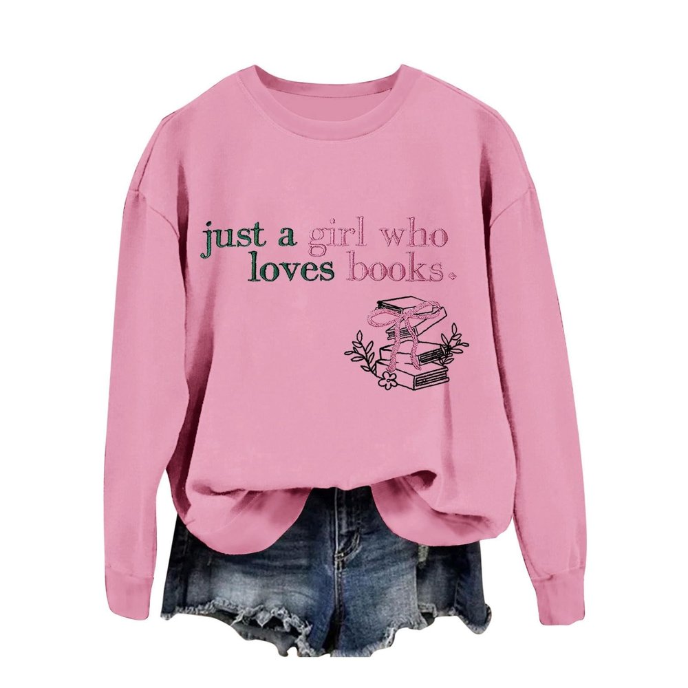 2024 Top Just A Girl Who Loves Books Sweatshirt for Women Bookish Sweatshirts Book Lovers Pullovers Casual Holiday Tops