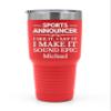 Sports Announcer, Custom Tumbler, Gift Idea For Sports Fan, Commentator Present, Broadcaster Item, Game Night Accessory (Red, 30oz) view 1