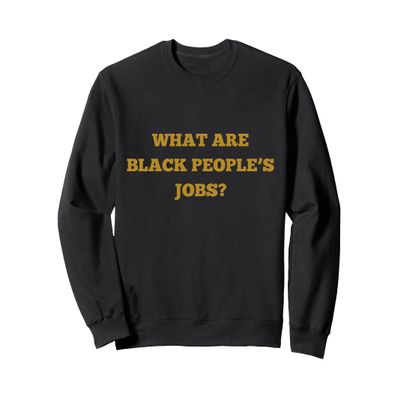 BLACK PEOPLE JOBS Sweatshirt