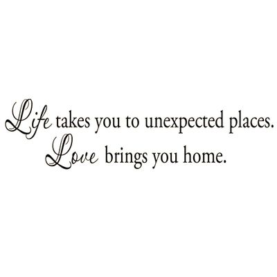 Life Takes You Unexpected Places Love Brings You Home Wall Decals Quote Home Decor Vinyl Wall Art