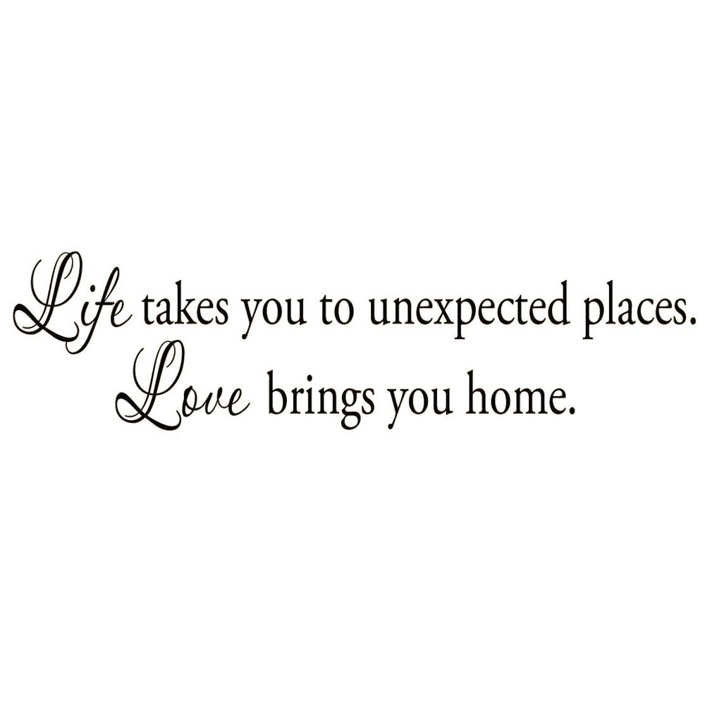 Life Takes You Unexpected Places Love Brings You Home Wall Decals Quote Home Decor Vinyl Wall Art